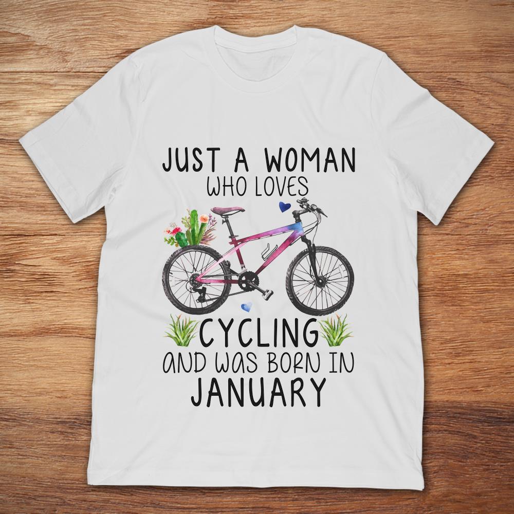 Just A Woman Who Loves Cycling And Was Born In January