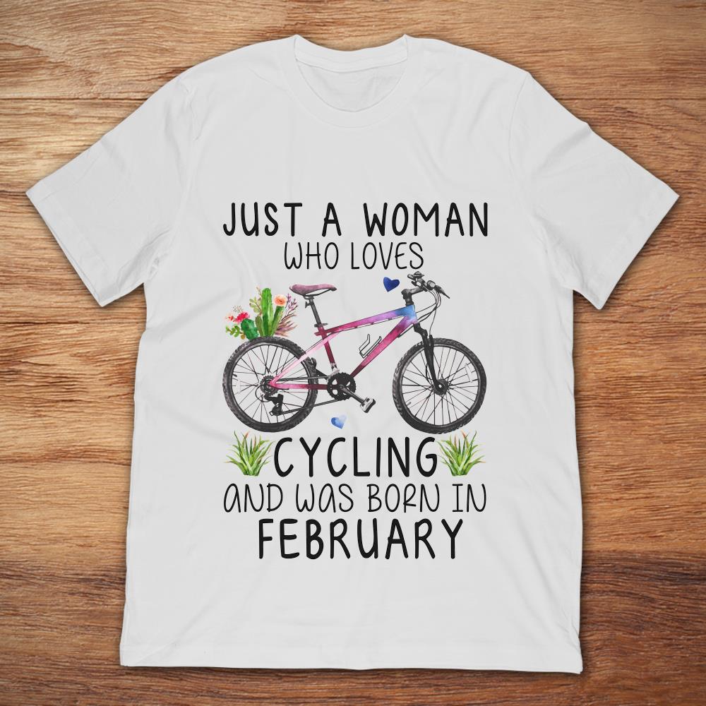 Just A Woman Who Loves Cycling And Was Born In February