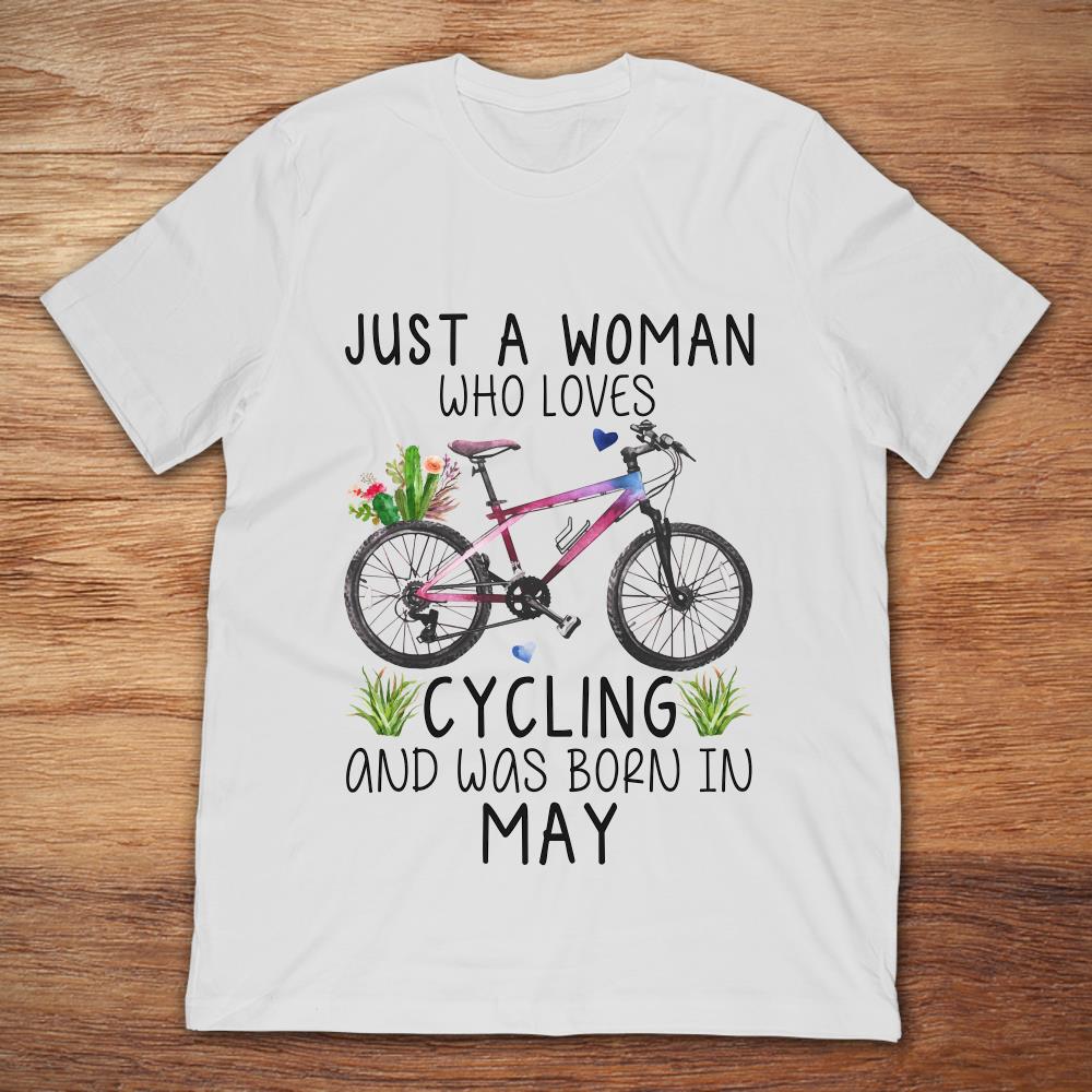 Just A Woman Who Loves Cycling And Was Born In May