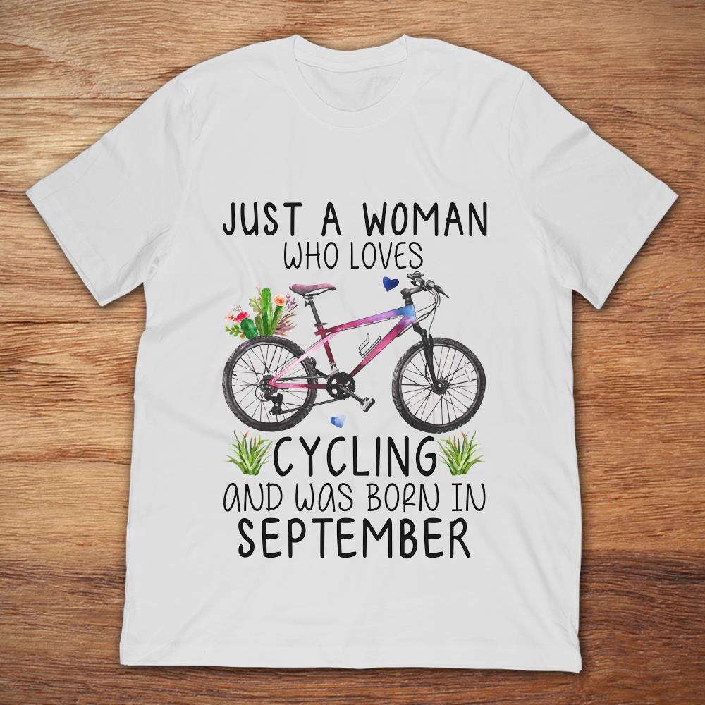 Just A Woman Who Loves Cycling And Was Born In September