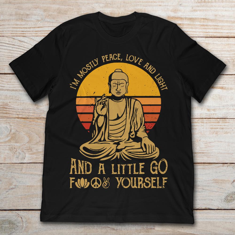 Buddha Yoga I'm Mostly Peace Love And Light And A Little Go Fuck Yourself