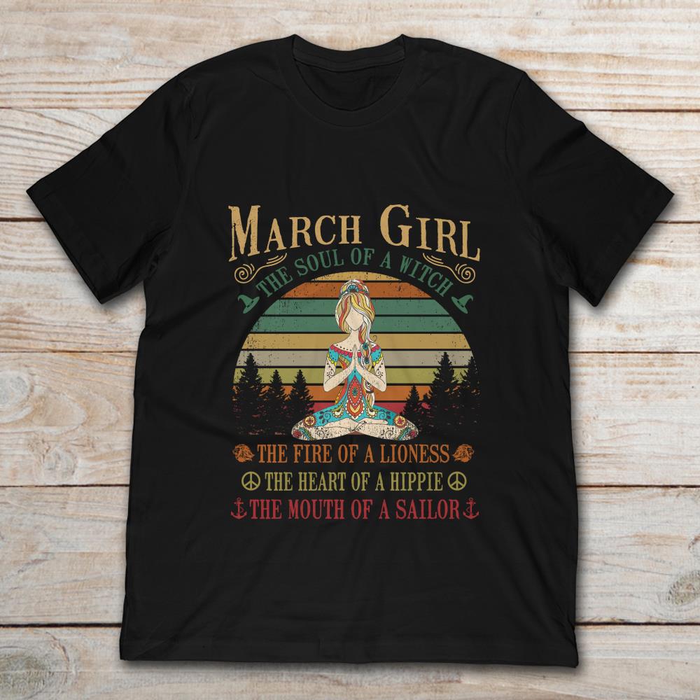 March Girl The Soul Of A Witch The Fire Of A Lioness The Heart Of A Hippie The Mouth Of A Sallor