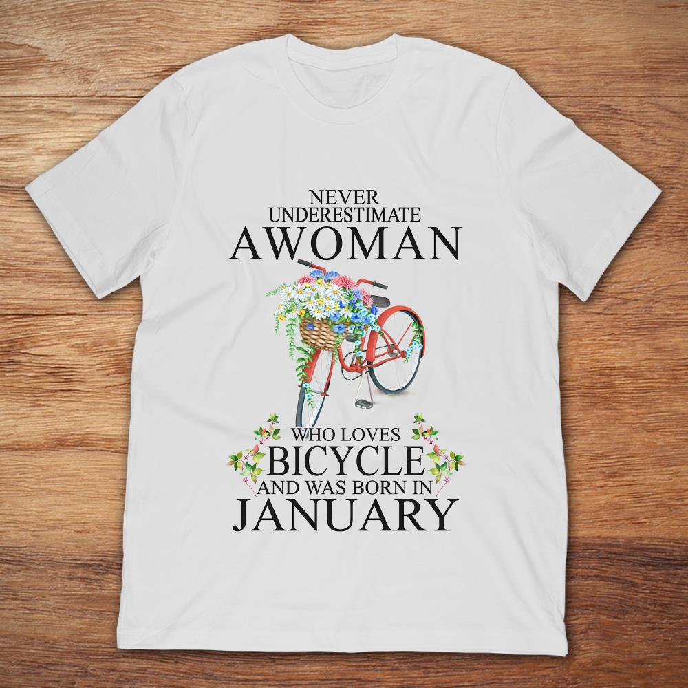 Never Underestimate A Woman Who Loves Bicycle And Was Born In January