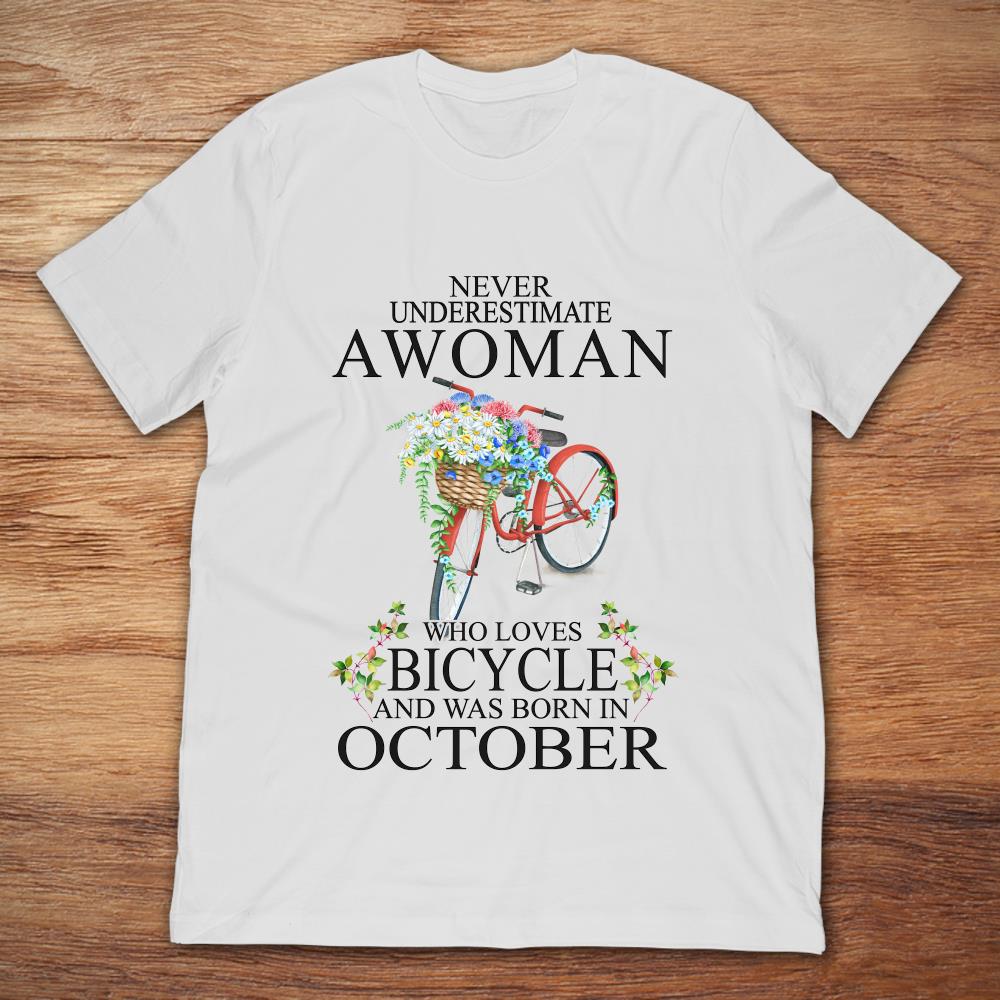 Never Underestimate A Woman Who Loves Bicycle And Was Born In October