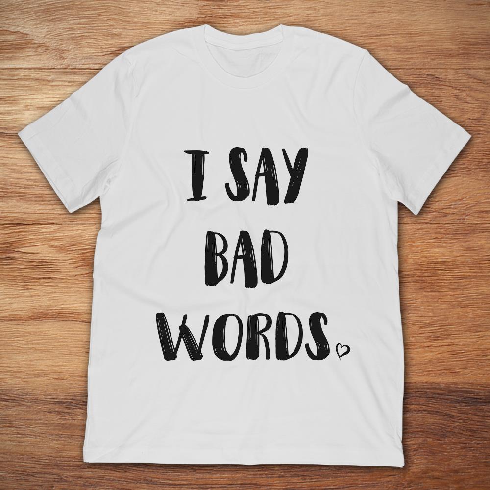 I Say Bad Words