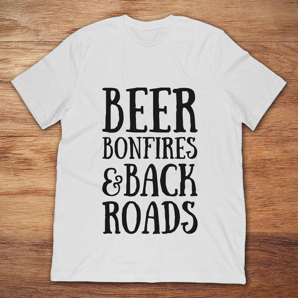 Beer Bonfires And Back Roads