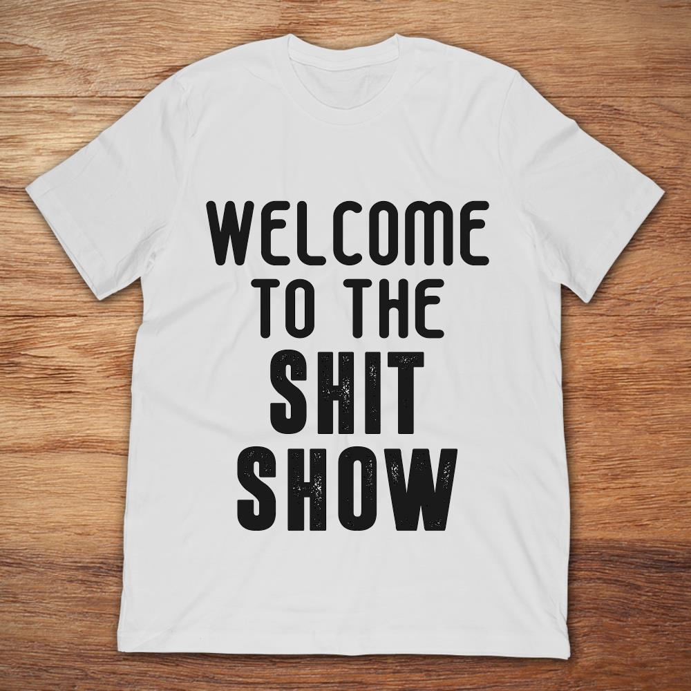 Welcome To The Shit Show
