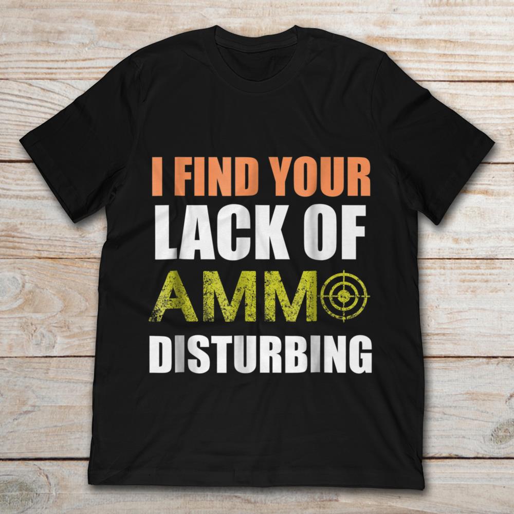 I Find Your Lack Of Amm Disturbing