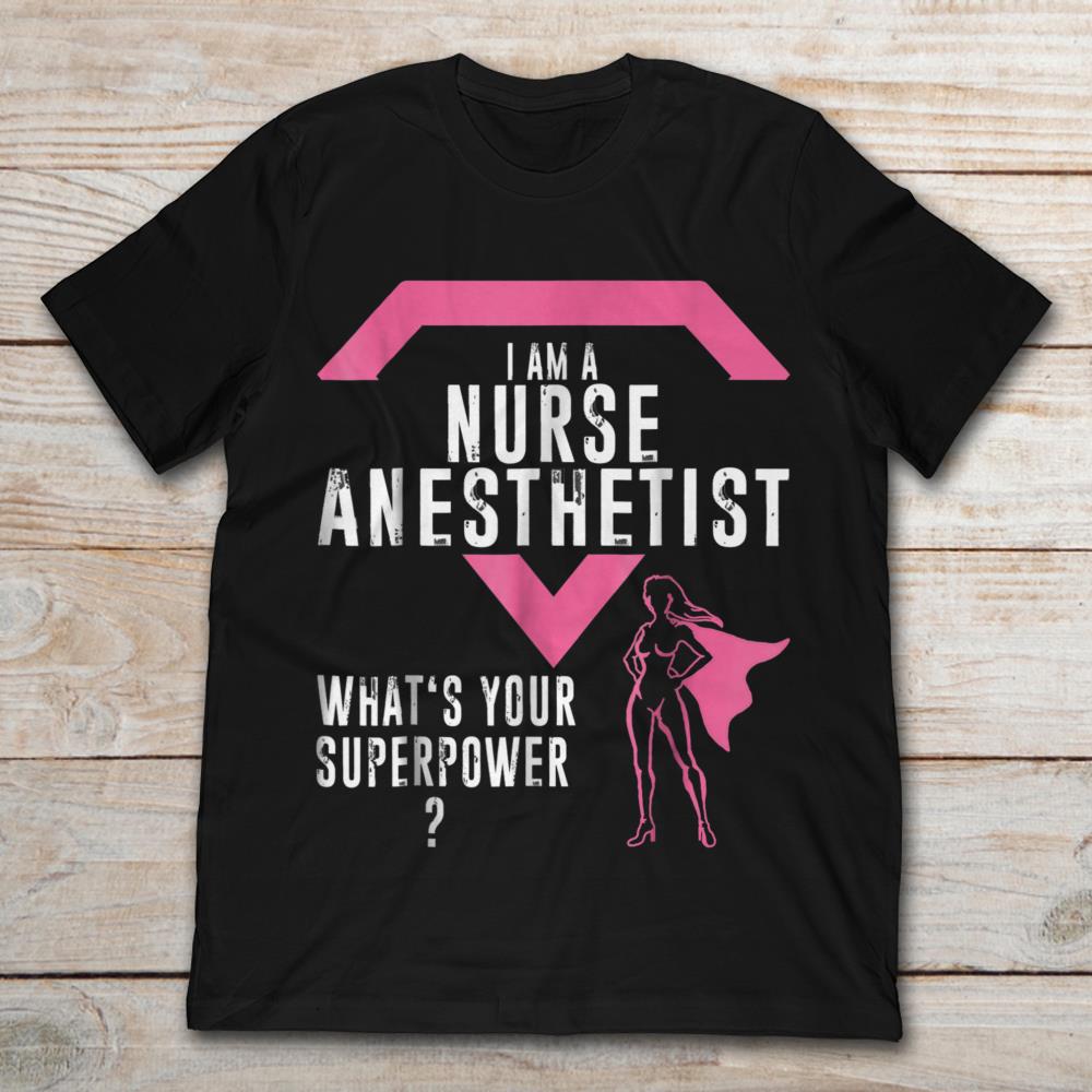 I Am A Nurse Anesthetist What's Your Superpower
