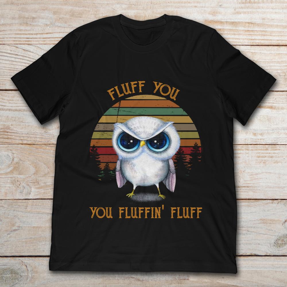 Grumpy Owl Fluff You You Fluffin' Fluff Vintage