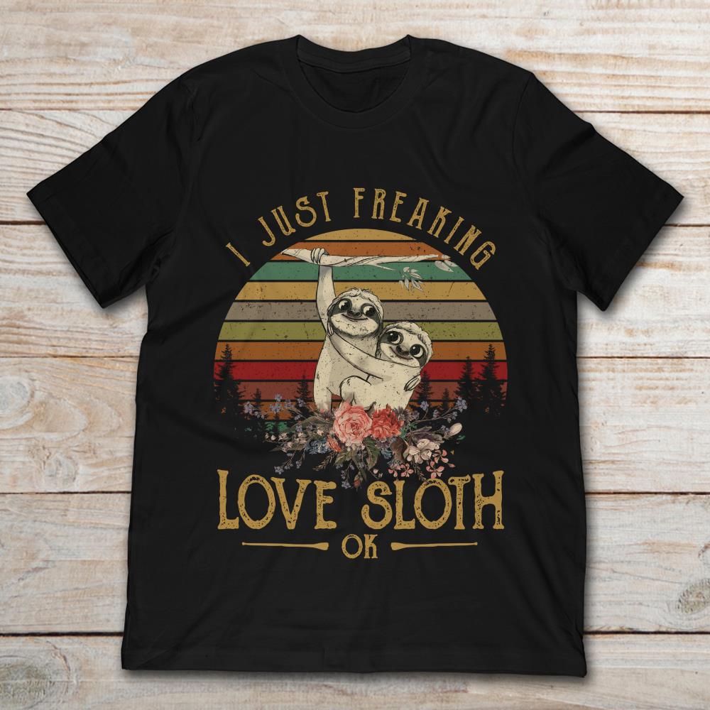 I Just Freaking Love Sloth OK Vintage