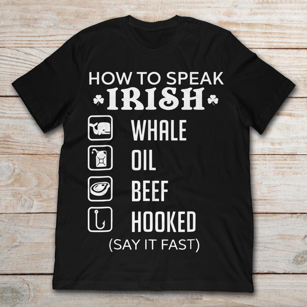 How To Speak Irish Whale Oil Beef Hooked Say It Fast
