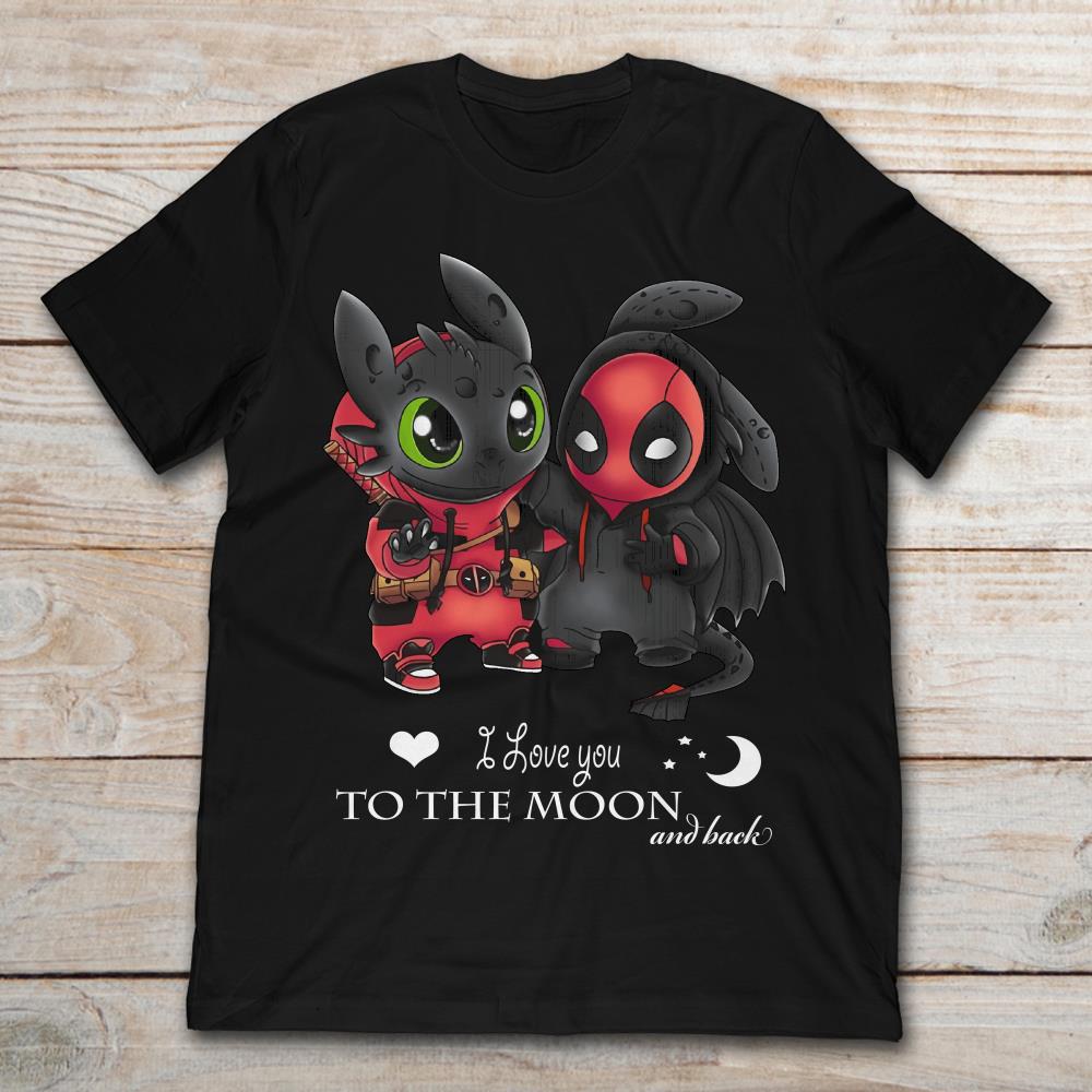 Deadpool And Toothless I Love You To The Moon And Back