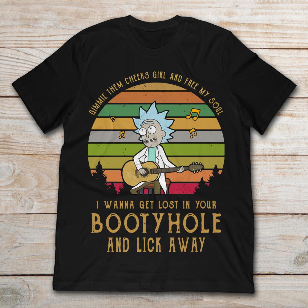 Rick Sanchez Gimme The Cheeks Girl And Free My Soul I Wanna Get Lost In Your Bootyhole