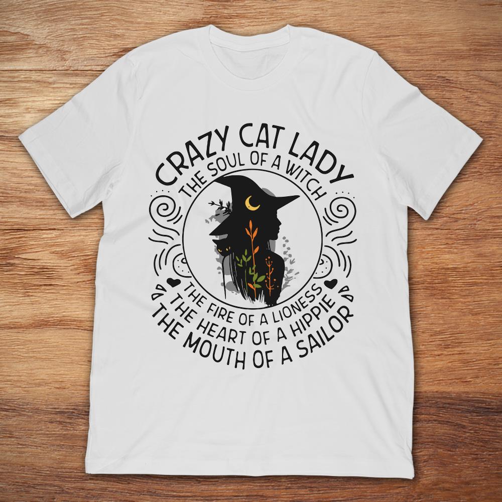 Crazy Cat Lady The Soul Of Witch The Fire Of A Lioness The Heart Of A Hippie