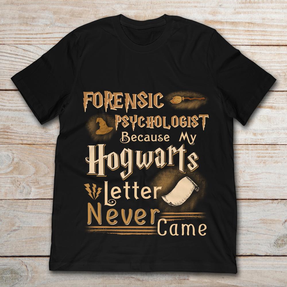 Forensic Psychologist Because My Hogwarts Letter Never Came Harry Potter