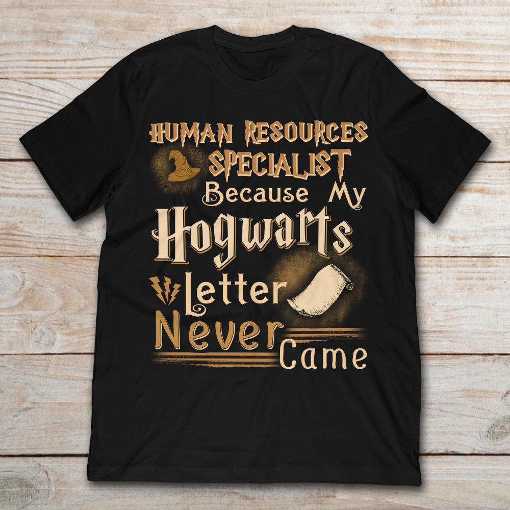 Human Resources Specialist Because My Hogwarts Letter Never Came Harry Potter