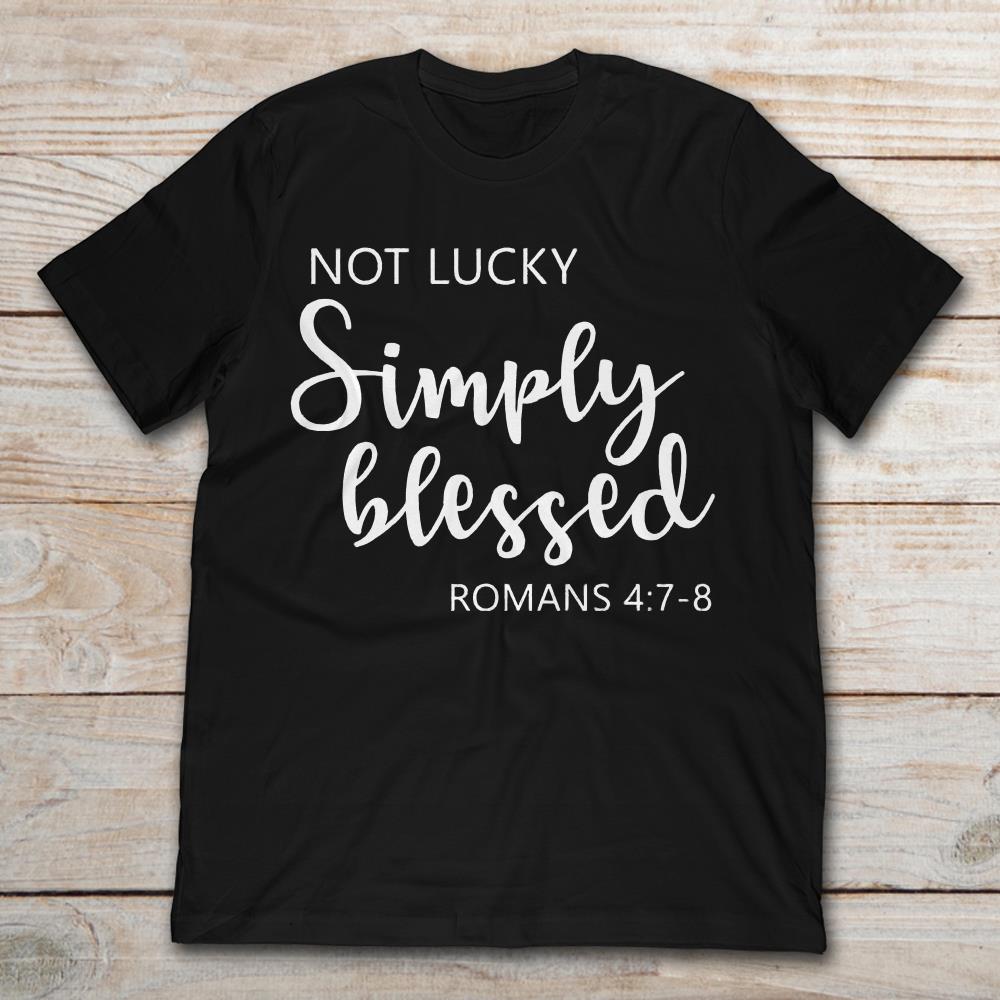 Not Lucky Simply Blessed Romans 4:7-8