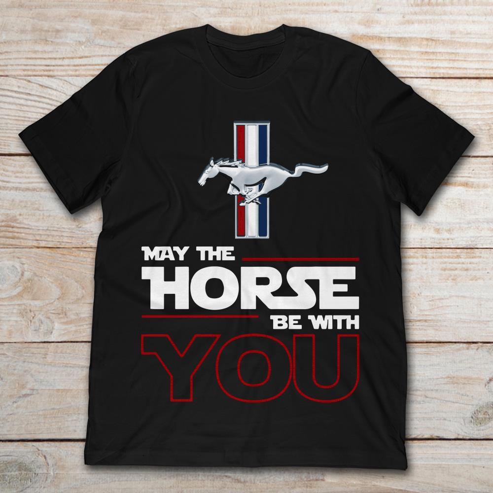 Ford Mustang May The Horse Be With You