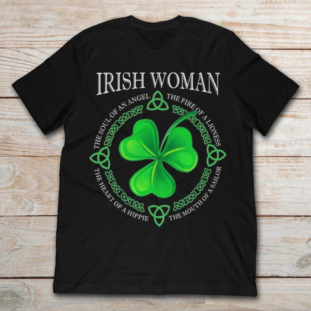 Irish Woman The Soul Of An Angel The Fire Of A Lioness The Heart Of A Hippie The Mouth Of Sailor
