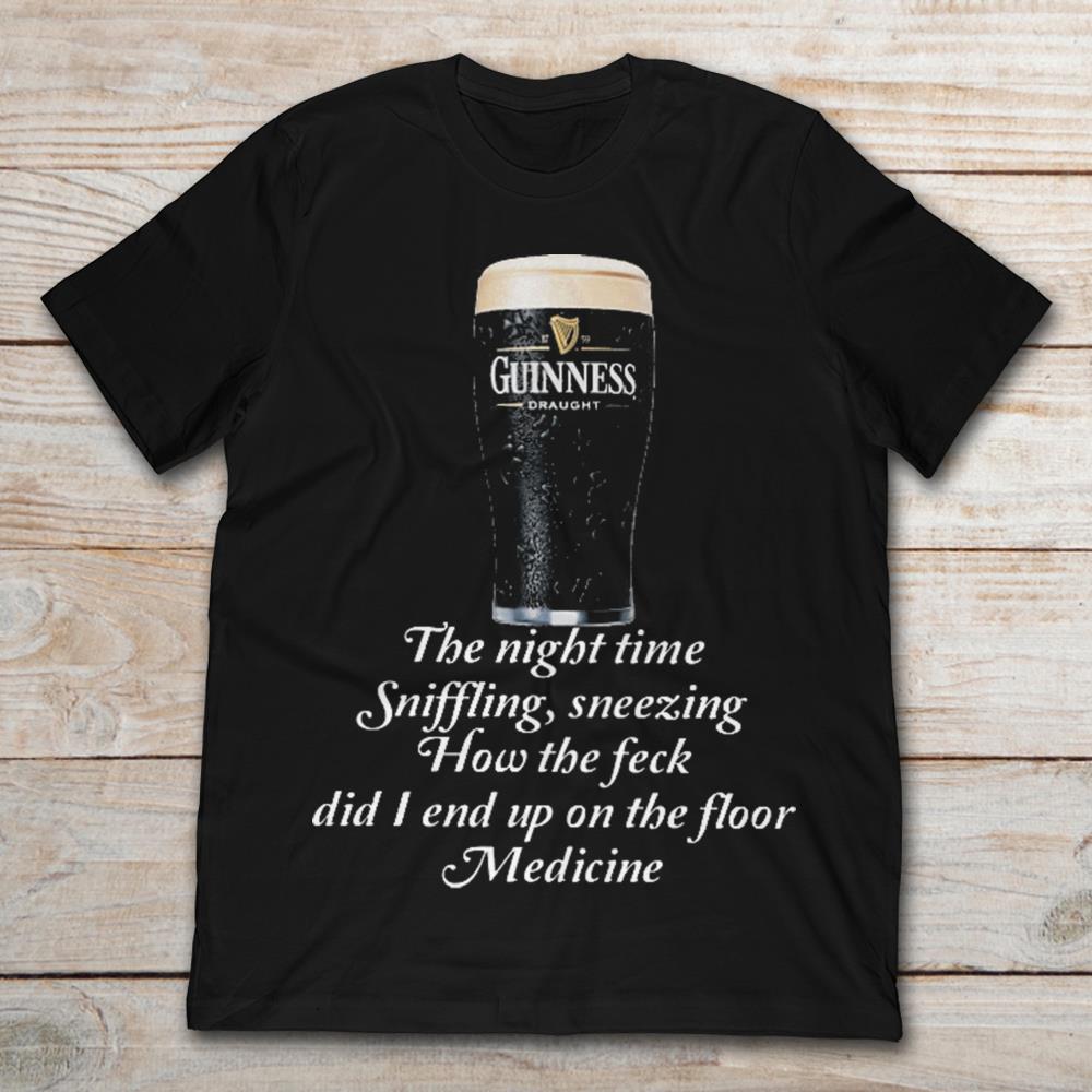 Guinness Draught The Night Time Sniffling Sneezing How The Feck Did I End Up On The Floor Medicine
