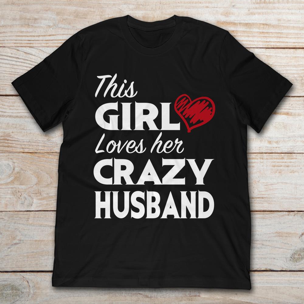 This Girl Loves Her Crazy Husband