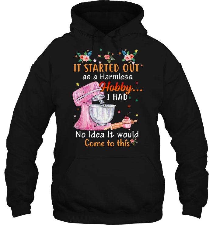 It started out as a harmless hobby i had no idea it would come to this shirt Sewing machince Sewing Lover t Shirt Gift