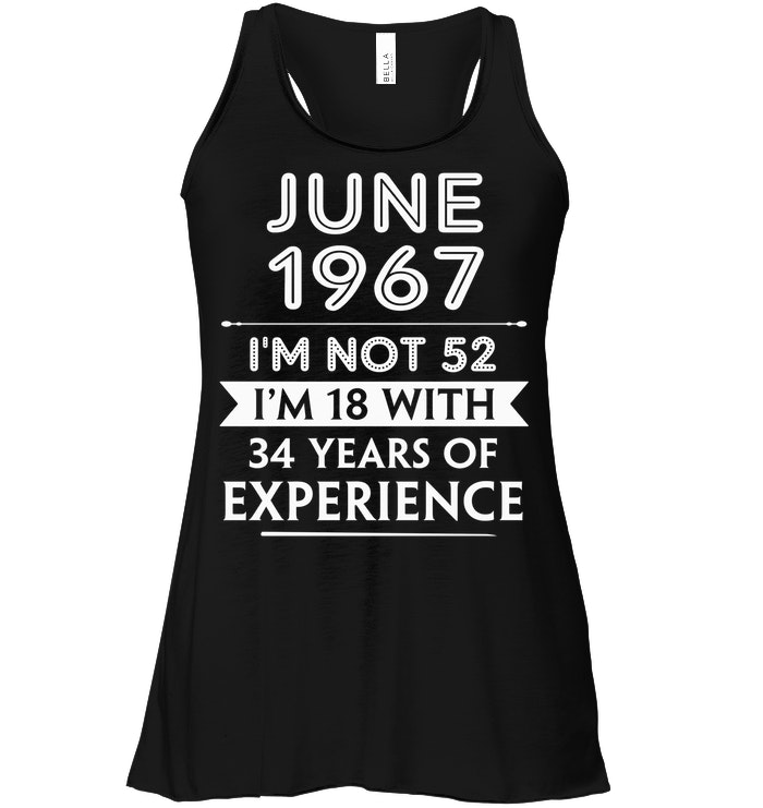 June 1967 Im Not 52 Im 18 With 34 Years Of Experience