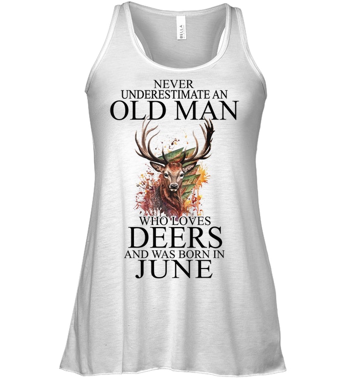 Never Underestimate An Old Man Who Loves Deers And Was Born In June