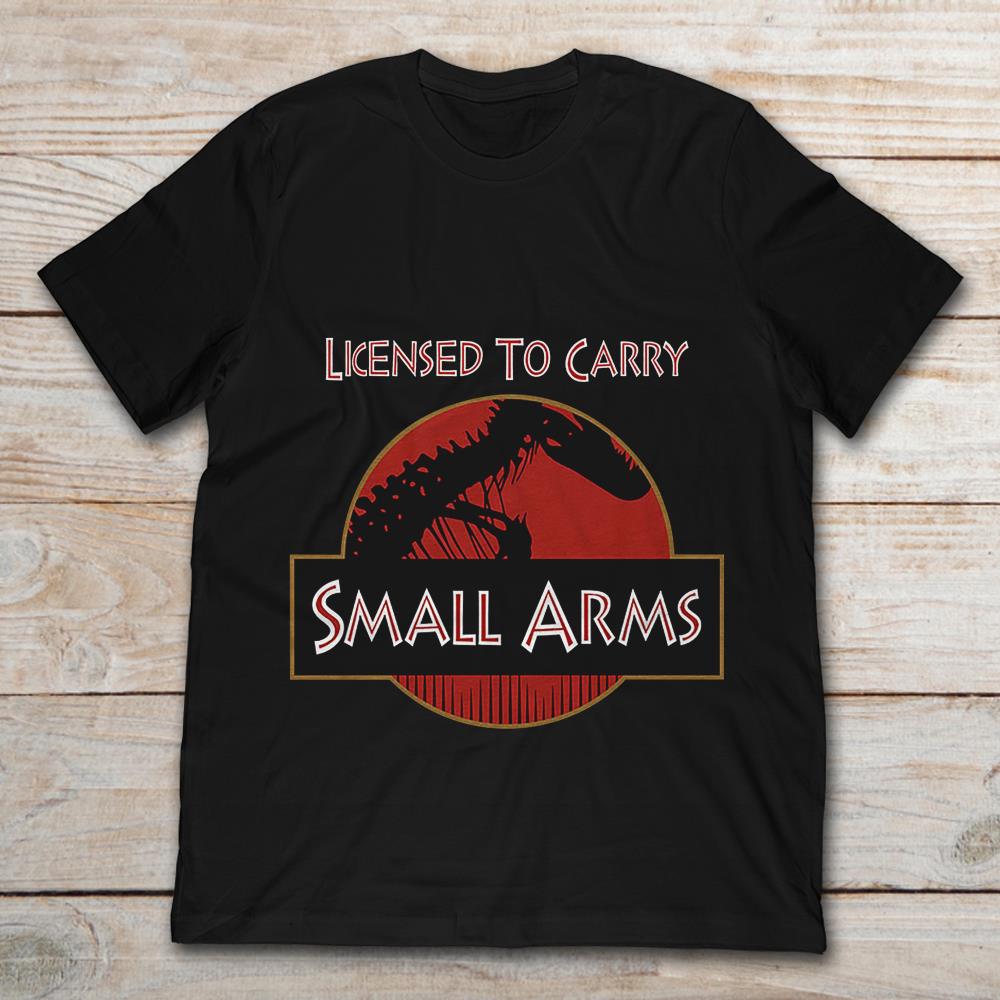 T-rex Licensed To Carry Small Arms