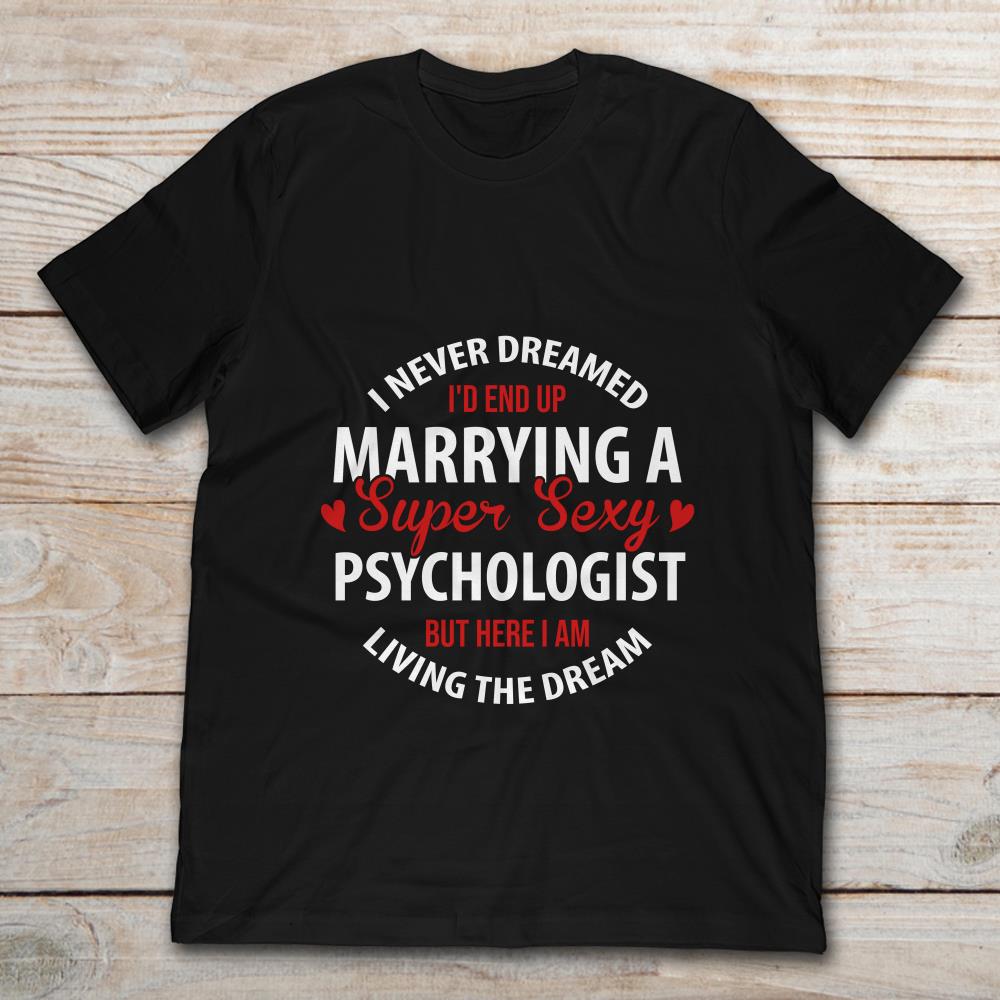 I Never Dreamed I'd End Up Marrying A Super Sexy Psychologist But Here I Am Living The Dream