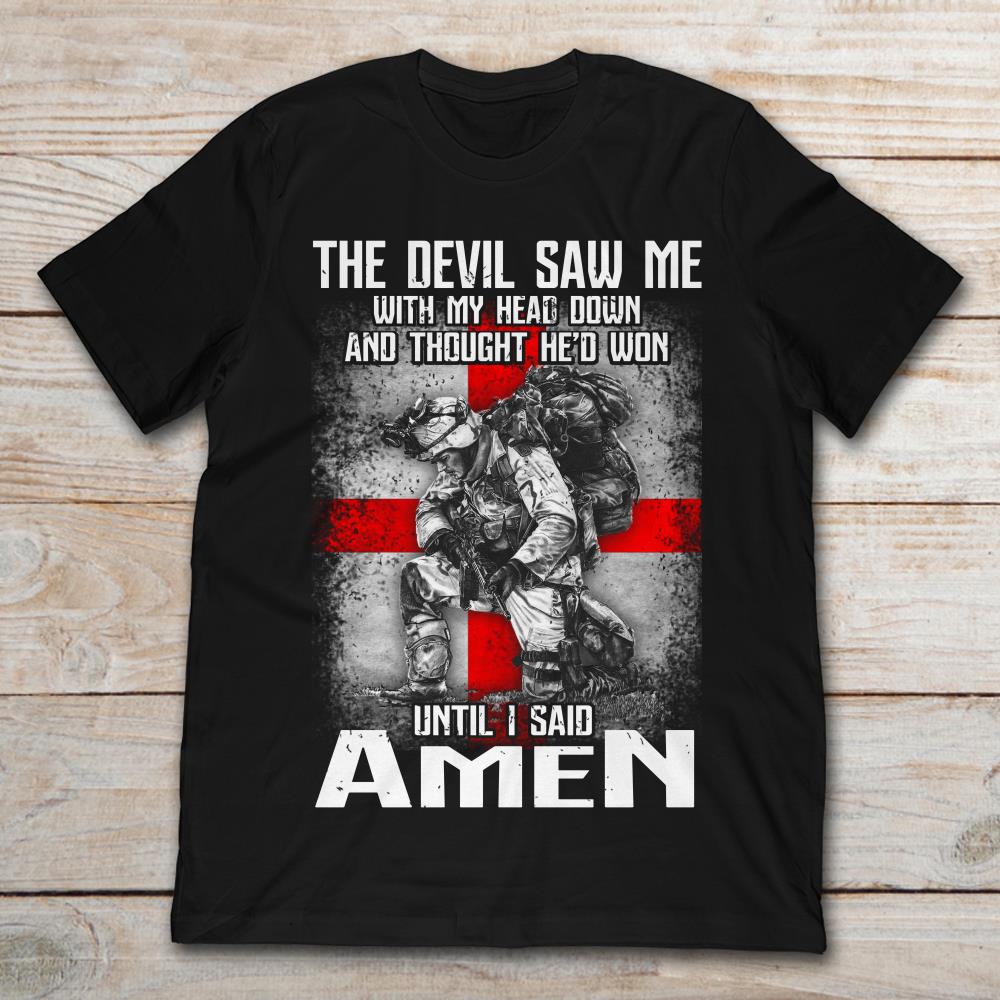 The Devil Saw Me With My Head Down And Thought He'd Won Until I Said Amen Veteran