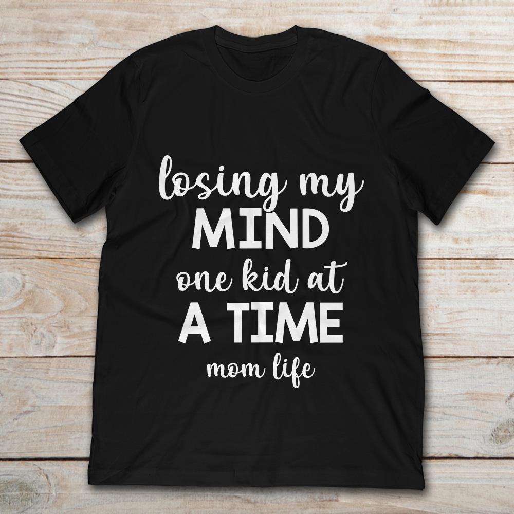 Losing My Mind One Kid At A Time Mom Life