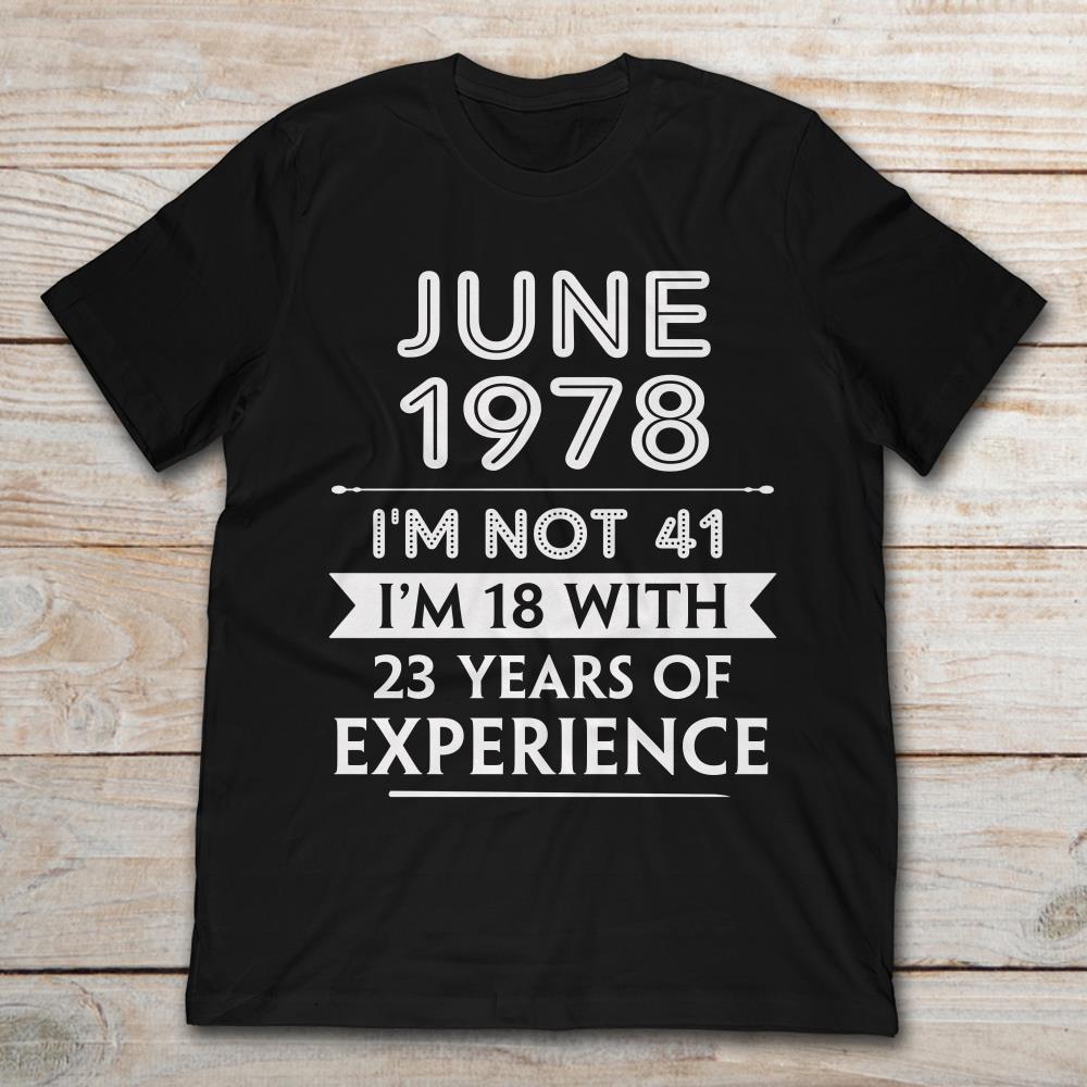 June 1978 I'm Not 41 I'm 18 With 23 Years Of Experience