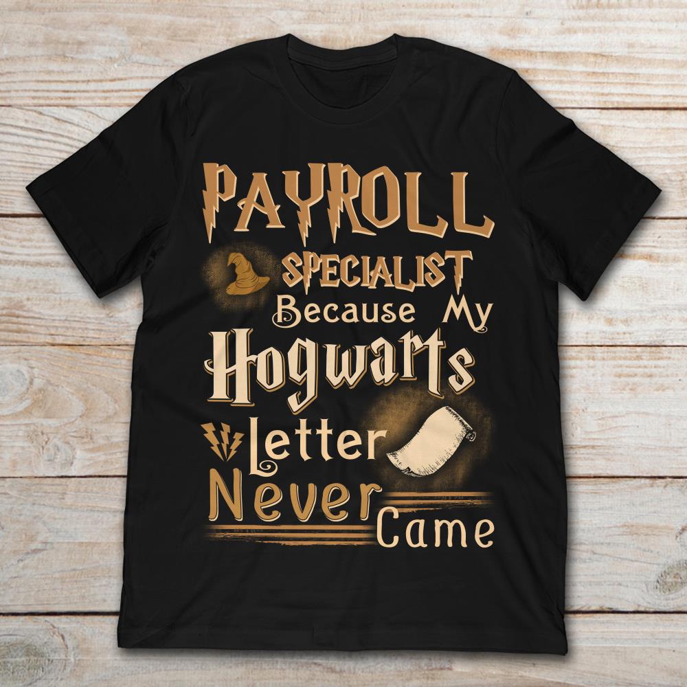 Payroll Specialist Because My Hogwarts Level Never Came