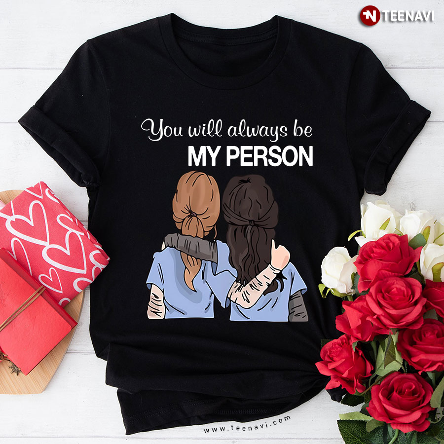 Grey's Anatomy You Will Always Be My Person T-Shirt