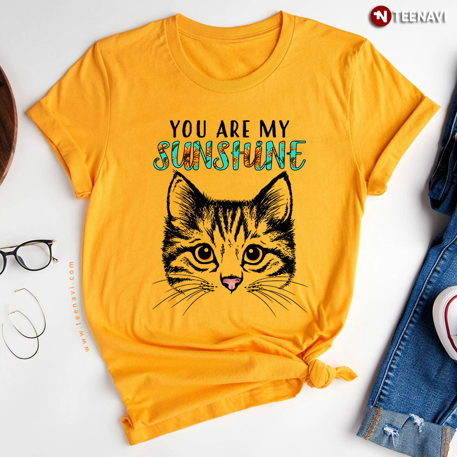 Funny Cat You Are My Sunshine