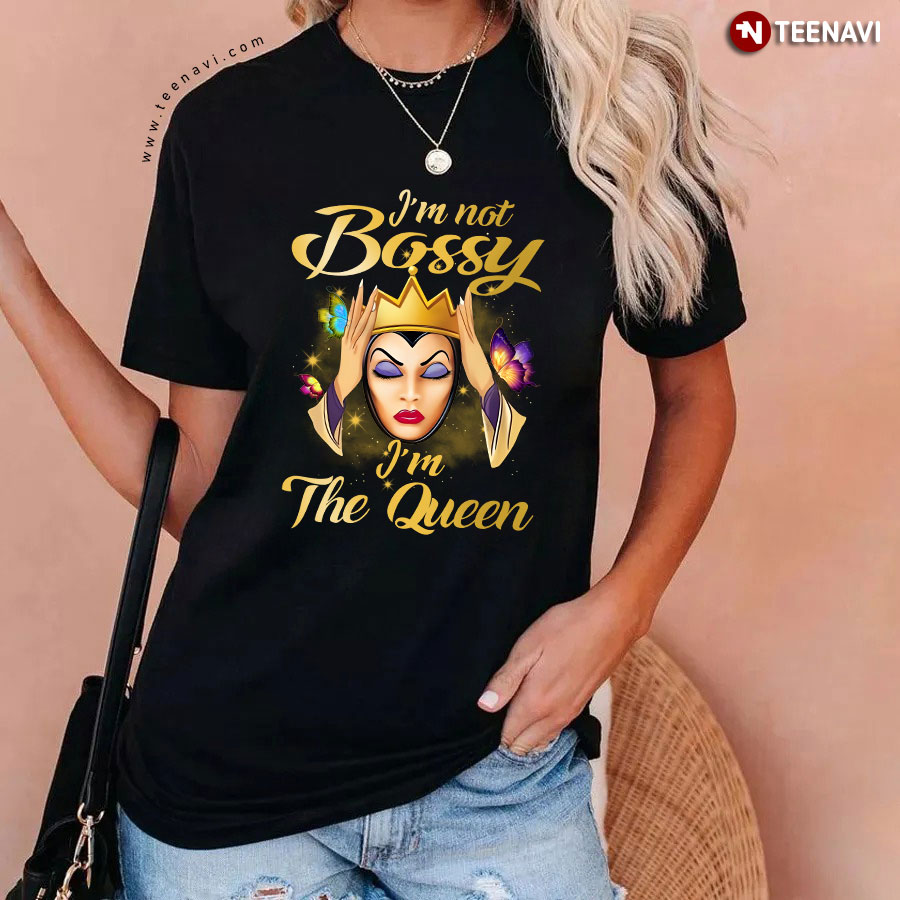 Disney Evil Queen I m Not Bossy I m The Queen T Shirt