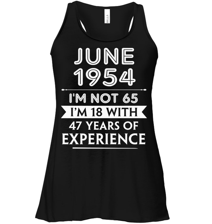 June 1954 I'm Not 65 I'm 18 With 47 Years Of Experience