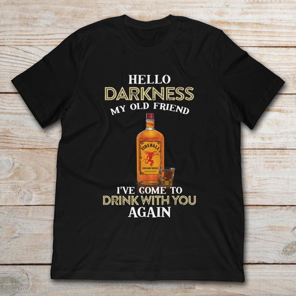 Hello Darkness My Old Friend I've Come To Drink With You Again Fireball Cinnamon Whisky