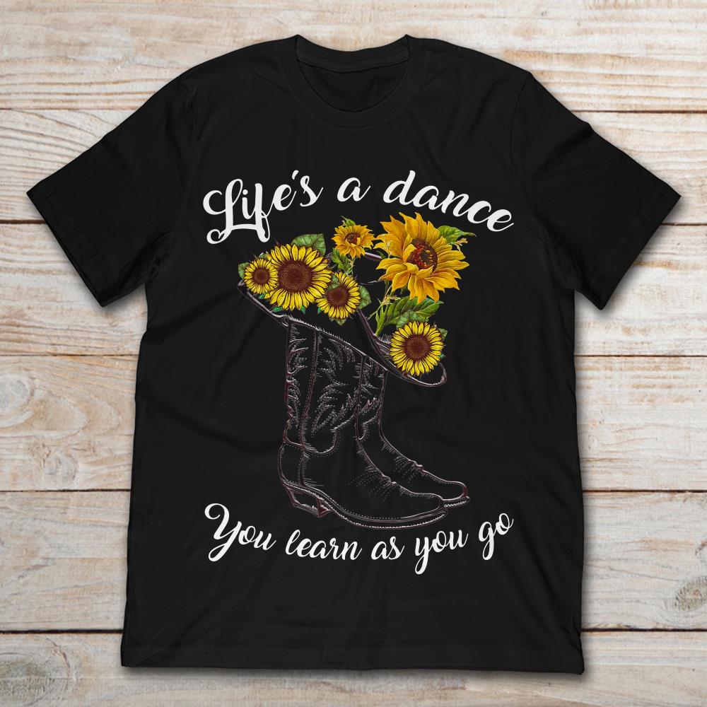Life's A Dance You Learn As You Go Sunflower Boots