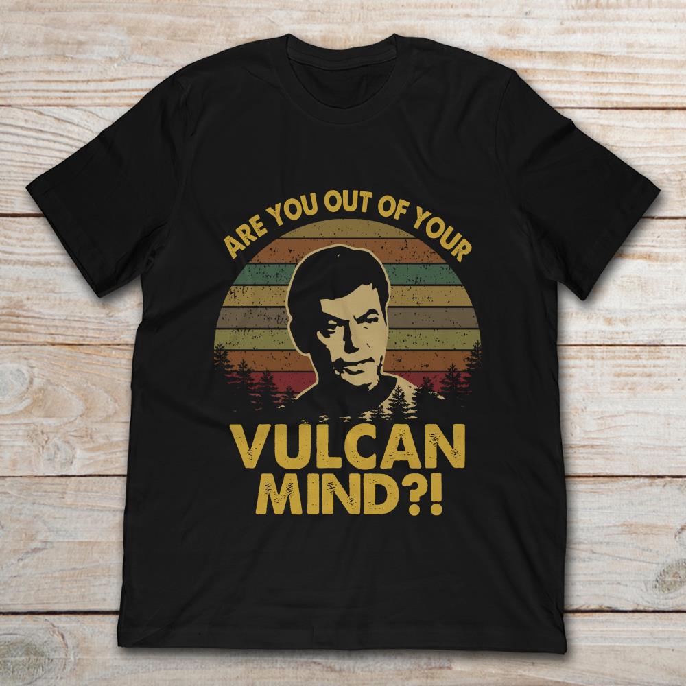 Are You Out Of Your Vulcan Mind Vintage