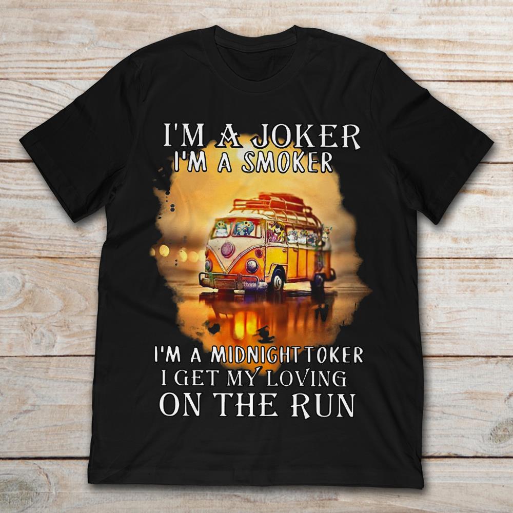 Hippie Bus I'm A Joker I'm A Smoker I'm A Midnight Toker I Get My Loving On The Run