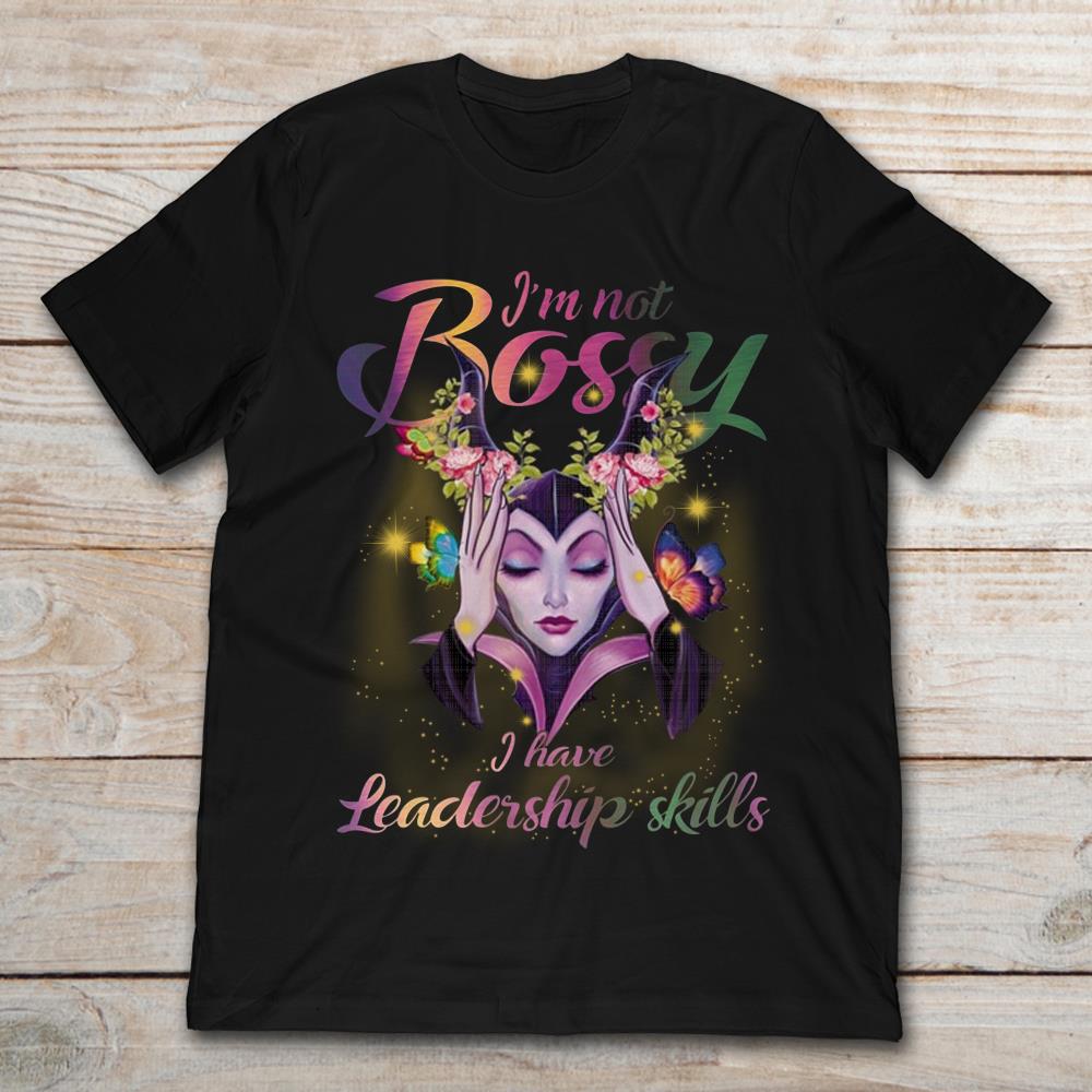 Disney Maleficent I'm Not Bossy I Have Leadership Skills