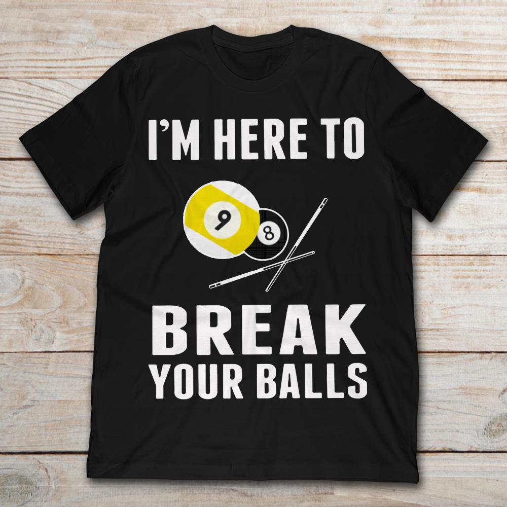 Billiards Playing I'm Here To Break Your Balls