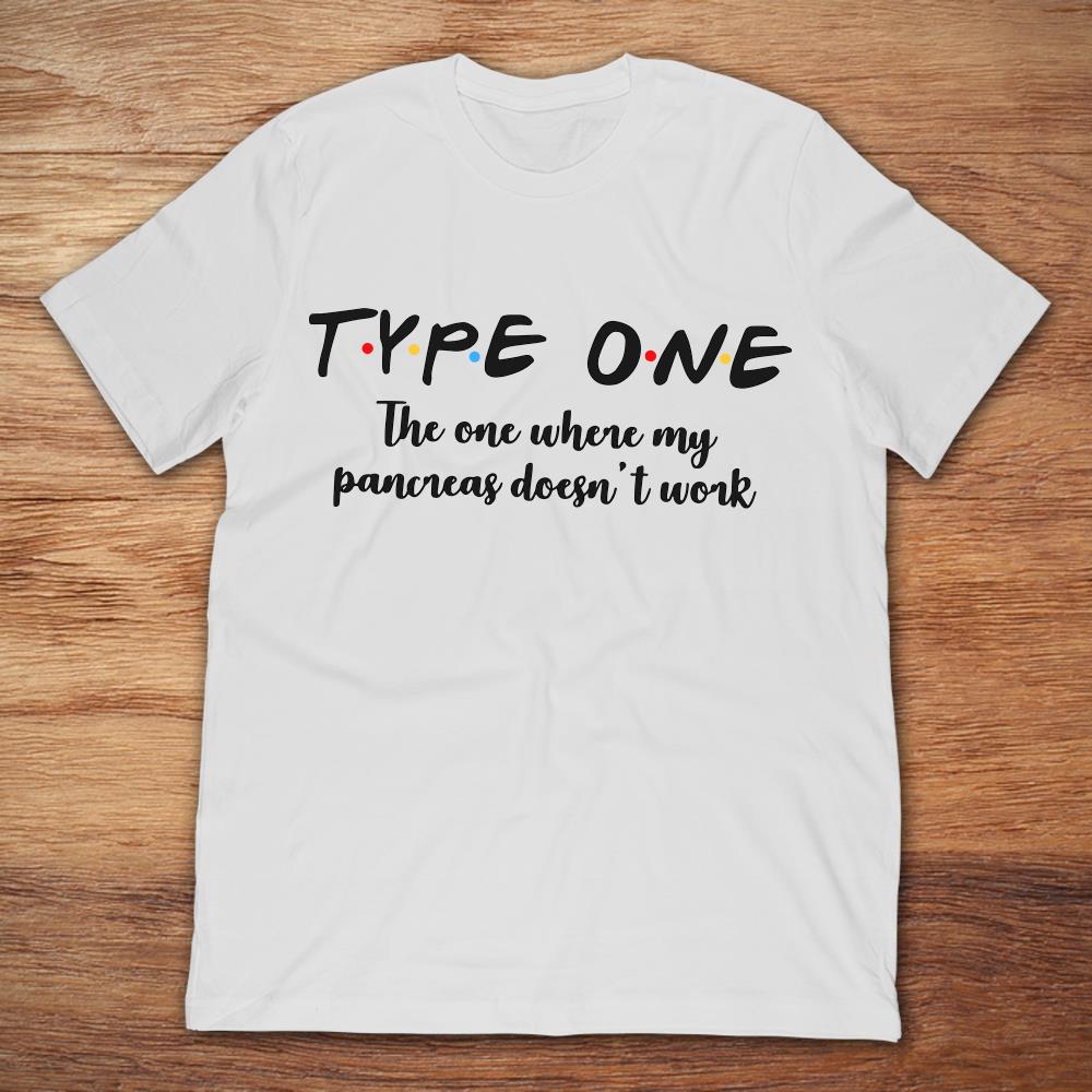 Type One The One Where My Pancreas Doesn't Work