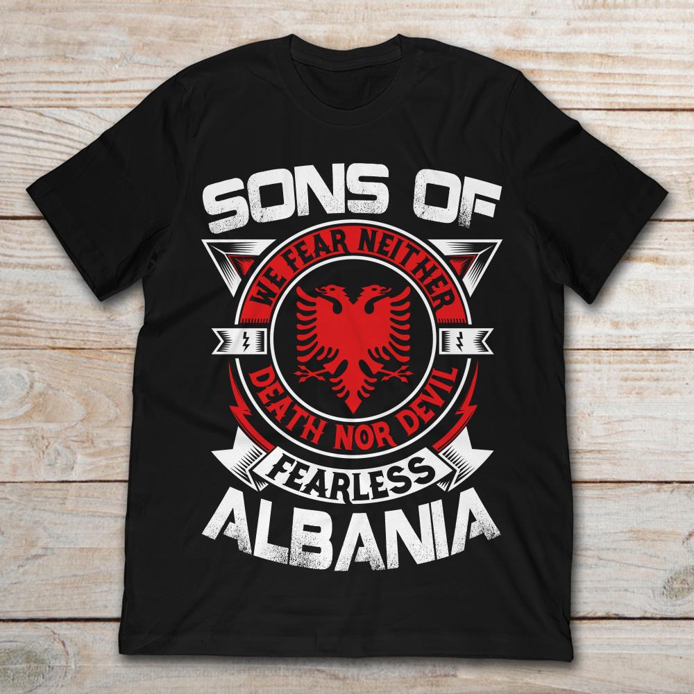 Sons Of Fearless Albania We Fear Neither Death Nor Devil