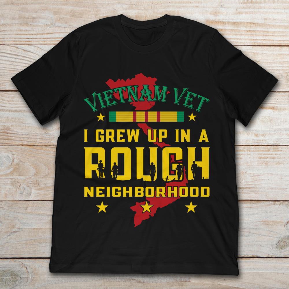 Vietnam Vet I Grew Up In A Rough Neighborhood