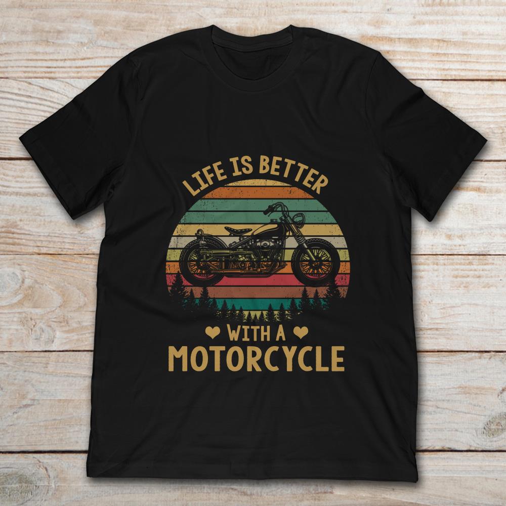 Life Is Better With A Motorcycle