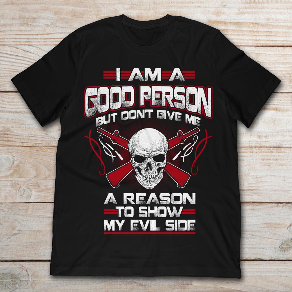 Viking I Am A Good Person But Don't Give Me A Reason To Show My Evil Side